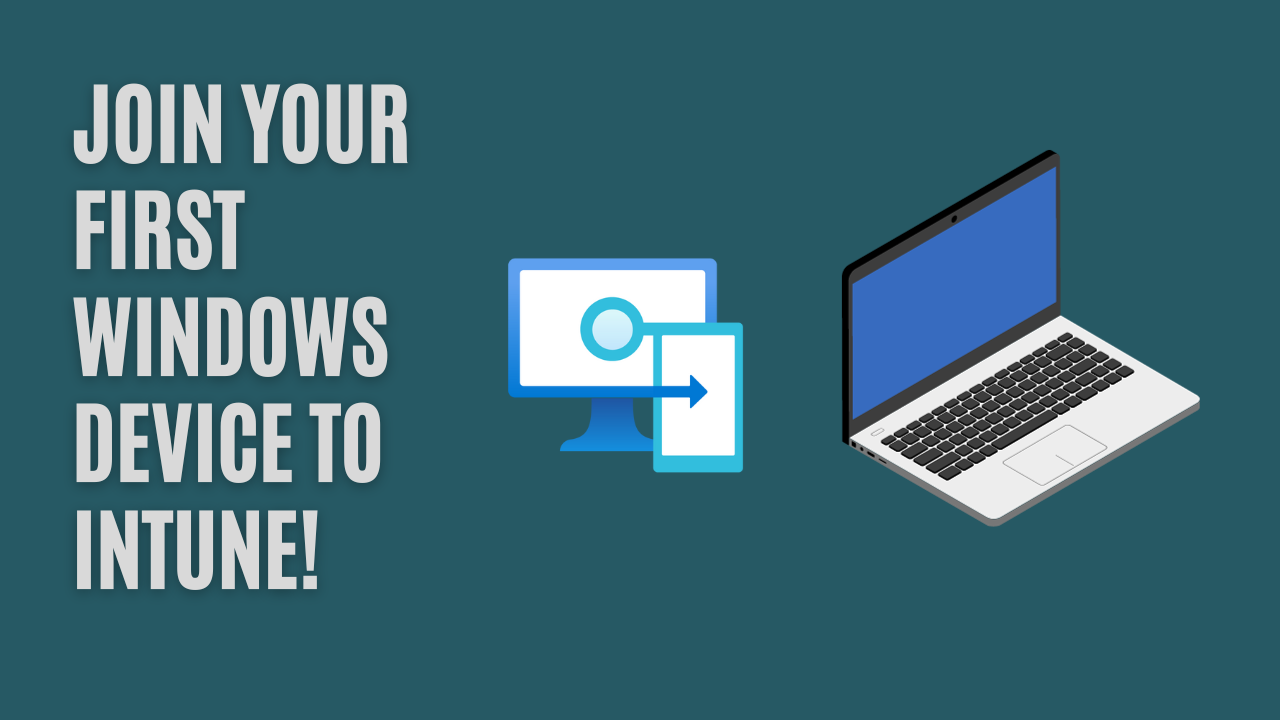 Join your first Windows device to Intune!