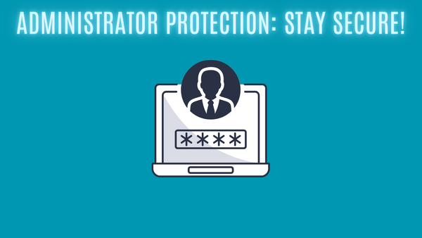 Administrator Protection: Stay Secure!